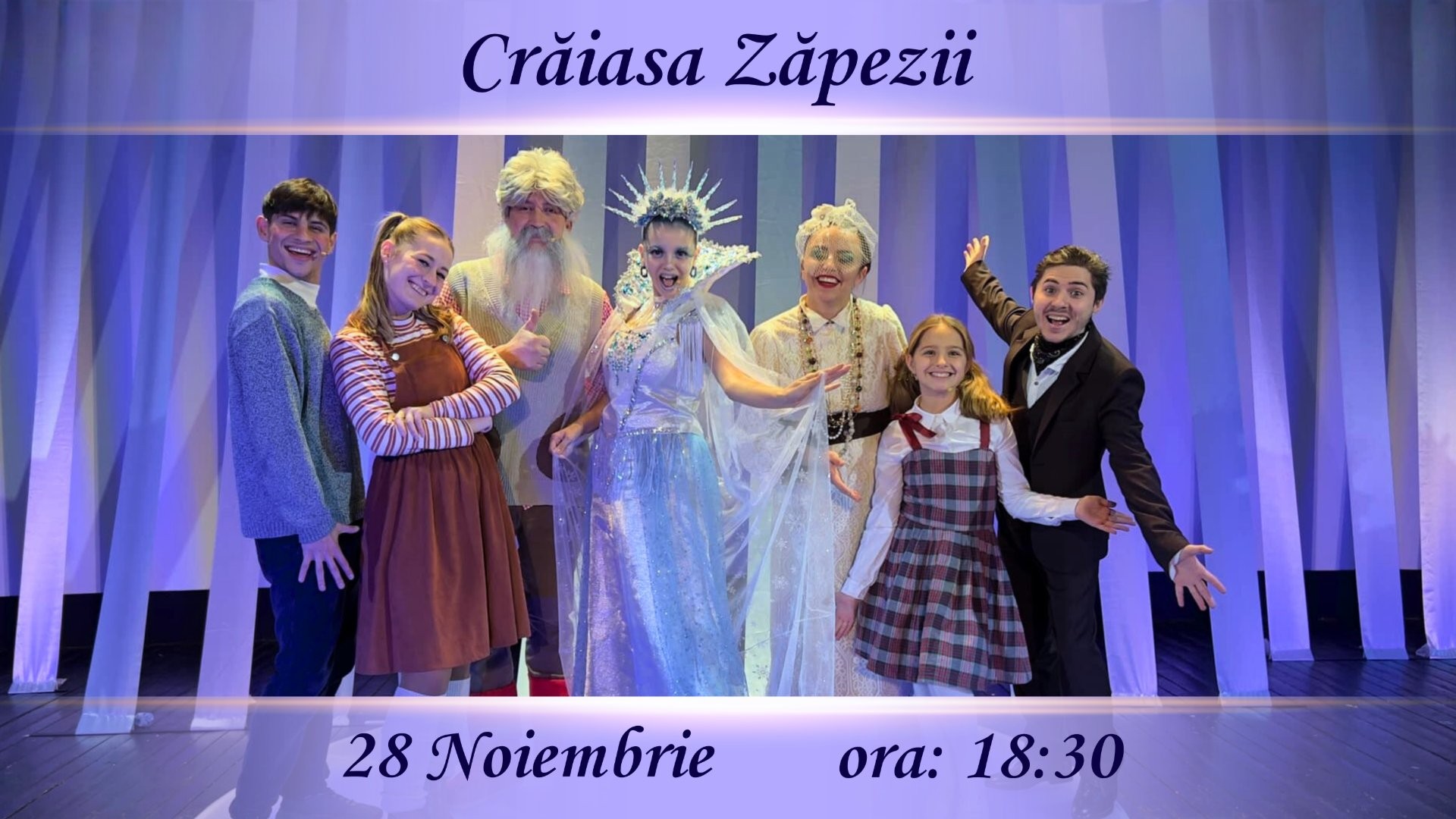 Crăiasa Zăpezii  - Spectacol  interactiv pentru Copii  | 28 NOIEMBRIE 2025, 18:30 | 5+ |