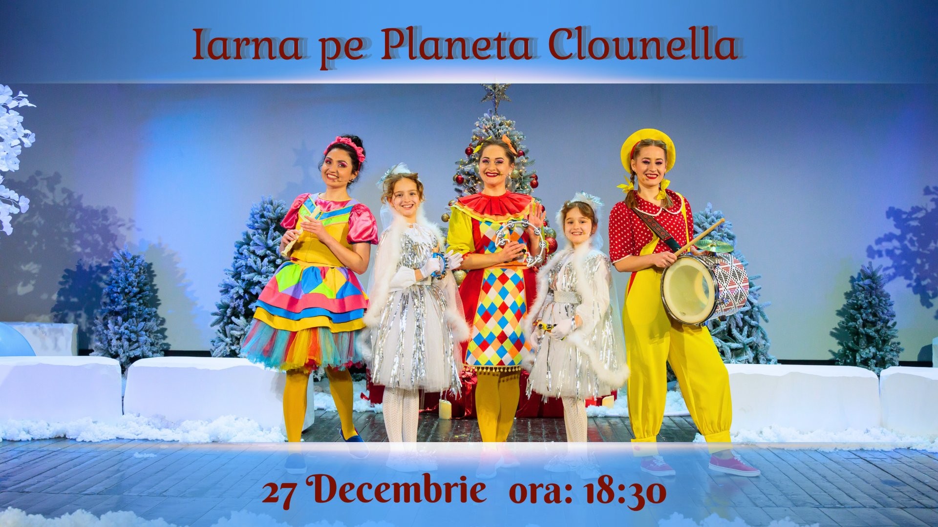  Iarna pe Planeta Clounella - Spectacol Interactiv pentru copii | 27 DECEMBRIE 2025 | 18-30   