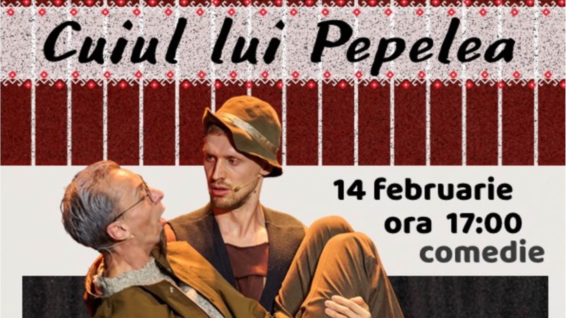 „Cuiul lui Pepelea” - Spectacol Comedie | 14 FEBRUARIE 2026 | 17-00