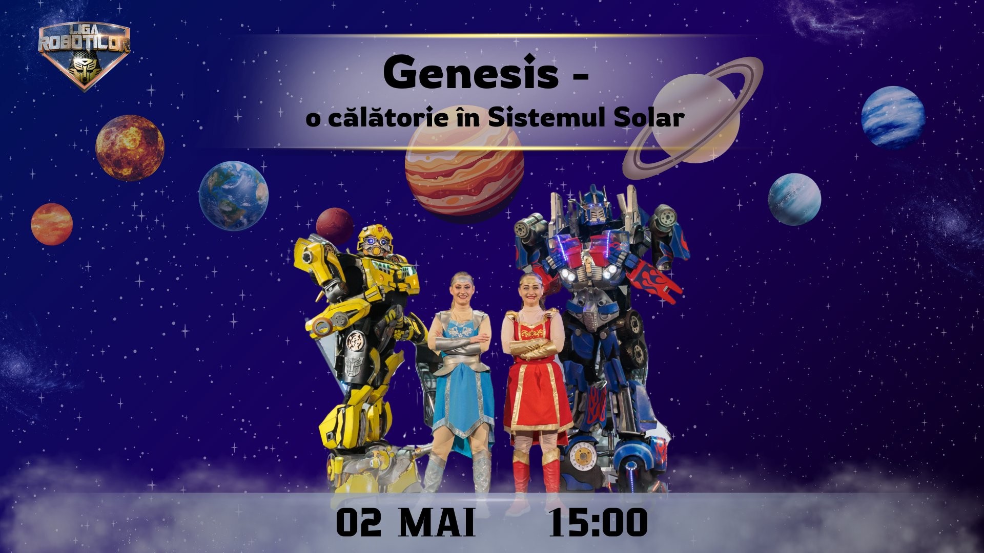 LIGA ROBOTILOR | Genesis - O Călătorie în Sistemul Solar | Spectacol Interactiv pentru copii | 02 MAI 2026 | 15-00