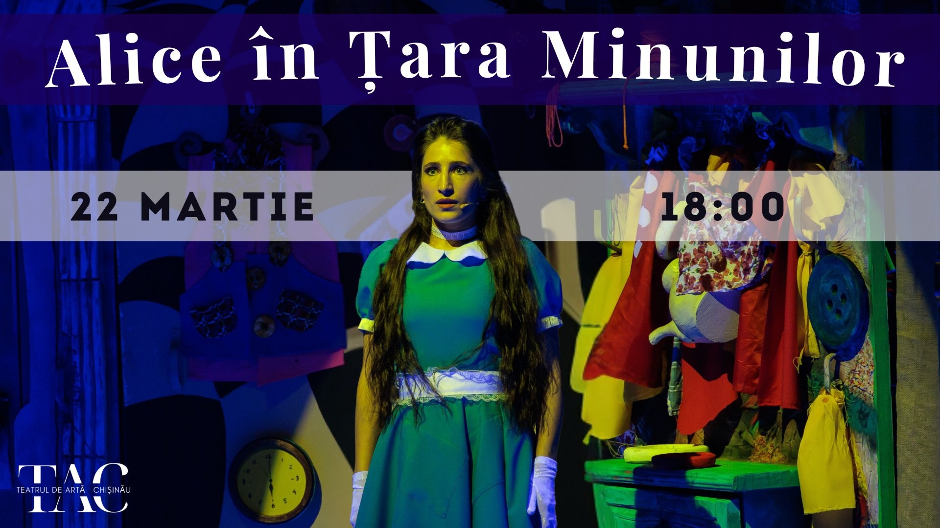 Alice in Țara Minunilor - Spectacol pentru Toată Familia |  22 MARTIE 2026 | 18-00