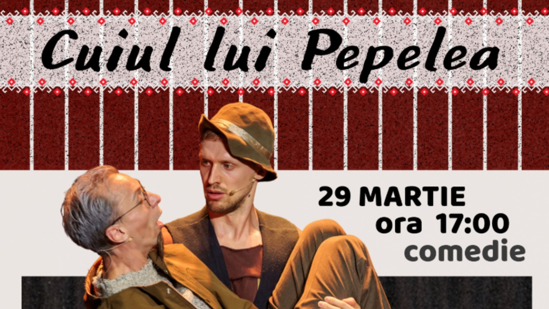 „Cuiul lui Pepelea” - Spectacol Comedie | 29 MARTIE 2026 | 17-00