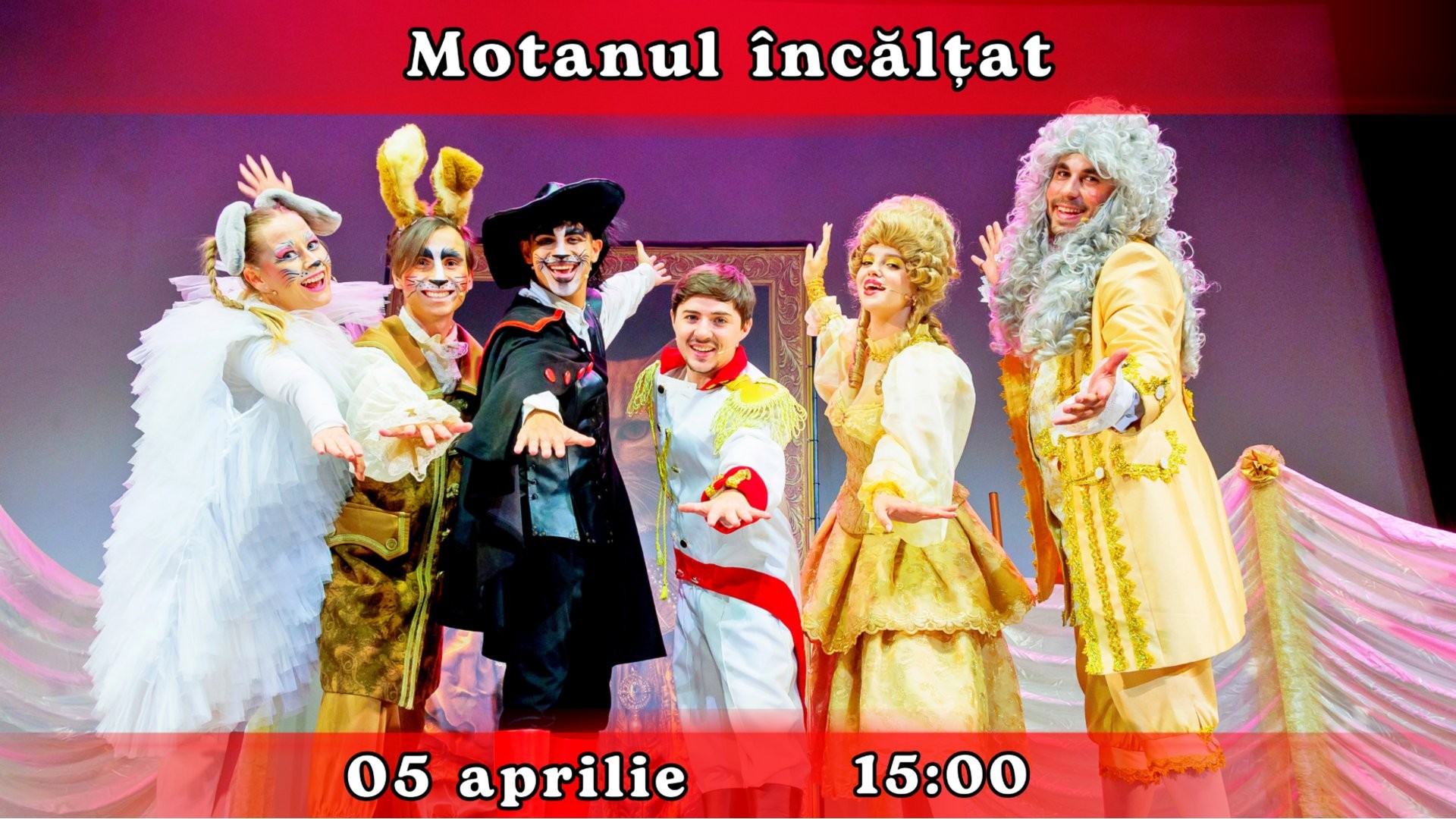 MOTANUL INCALTAT - Spectacol de teatru pentru copii și adolescenți +5 | 05 APRILIE 2026 | 15-00