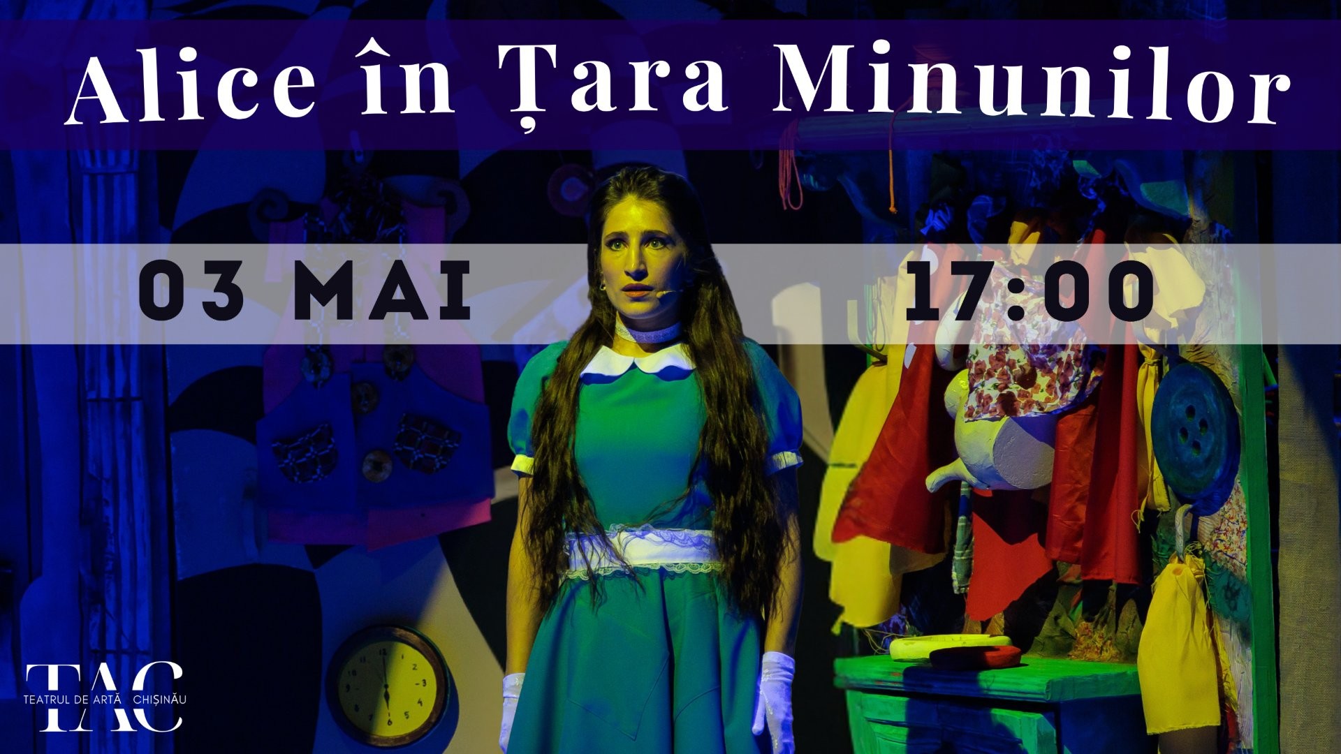 Alice in Țara Minunilor - Spectacol pentru Toată Familia |  03 MAI 2026 | 17-00