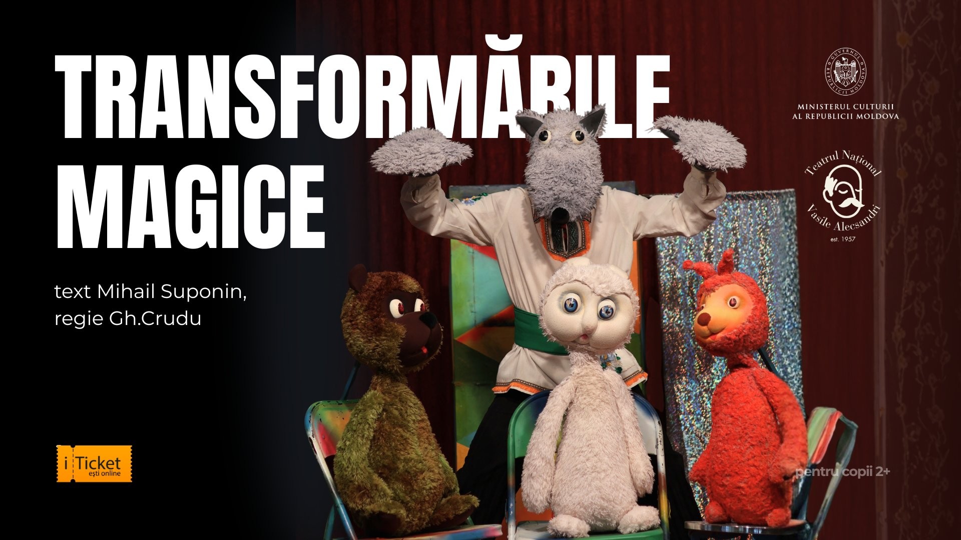 „Transformările Magice„ text Mihail Suponin, regie Gh.Crudu