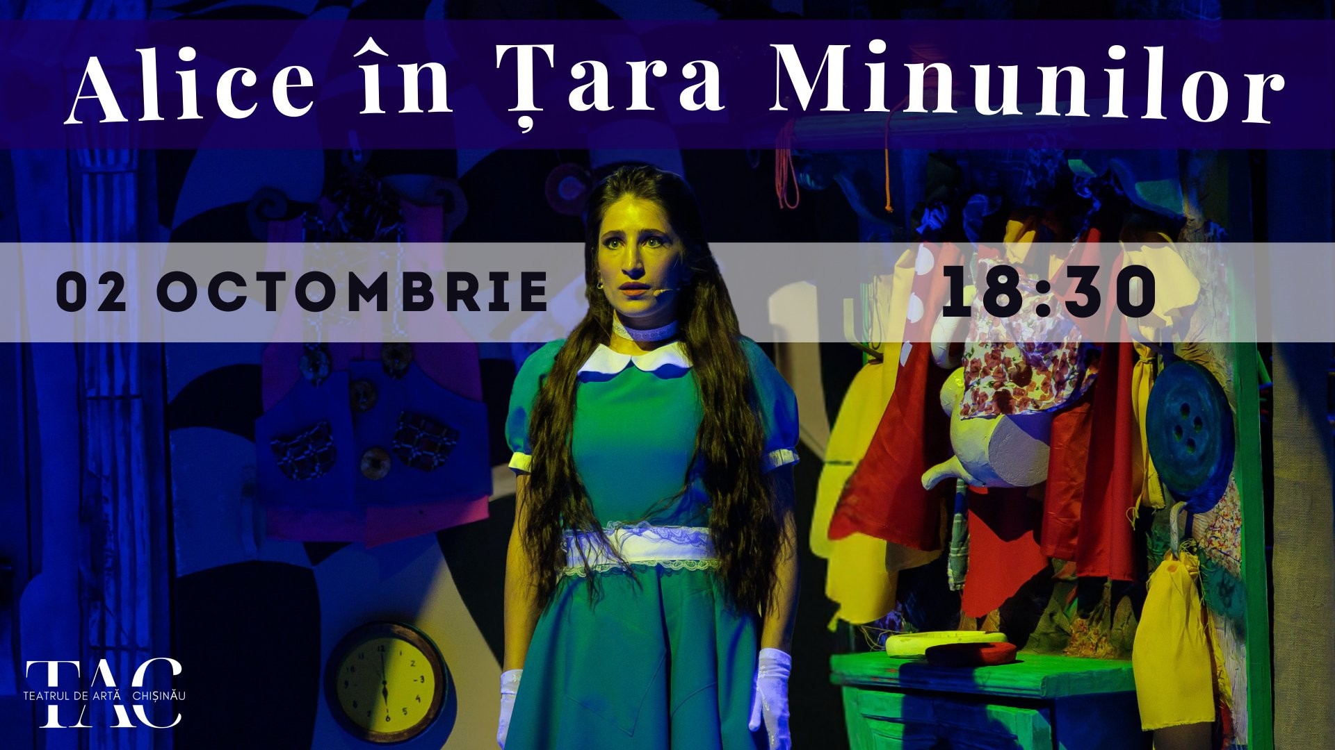 Alice in Țara Minunilor - Spectacol pentru Toată Familia |  TEATRUL DE ARTĂ din CHIȘINĂU | TAC - 02 OCTOMBRIE 2026 | 18-30