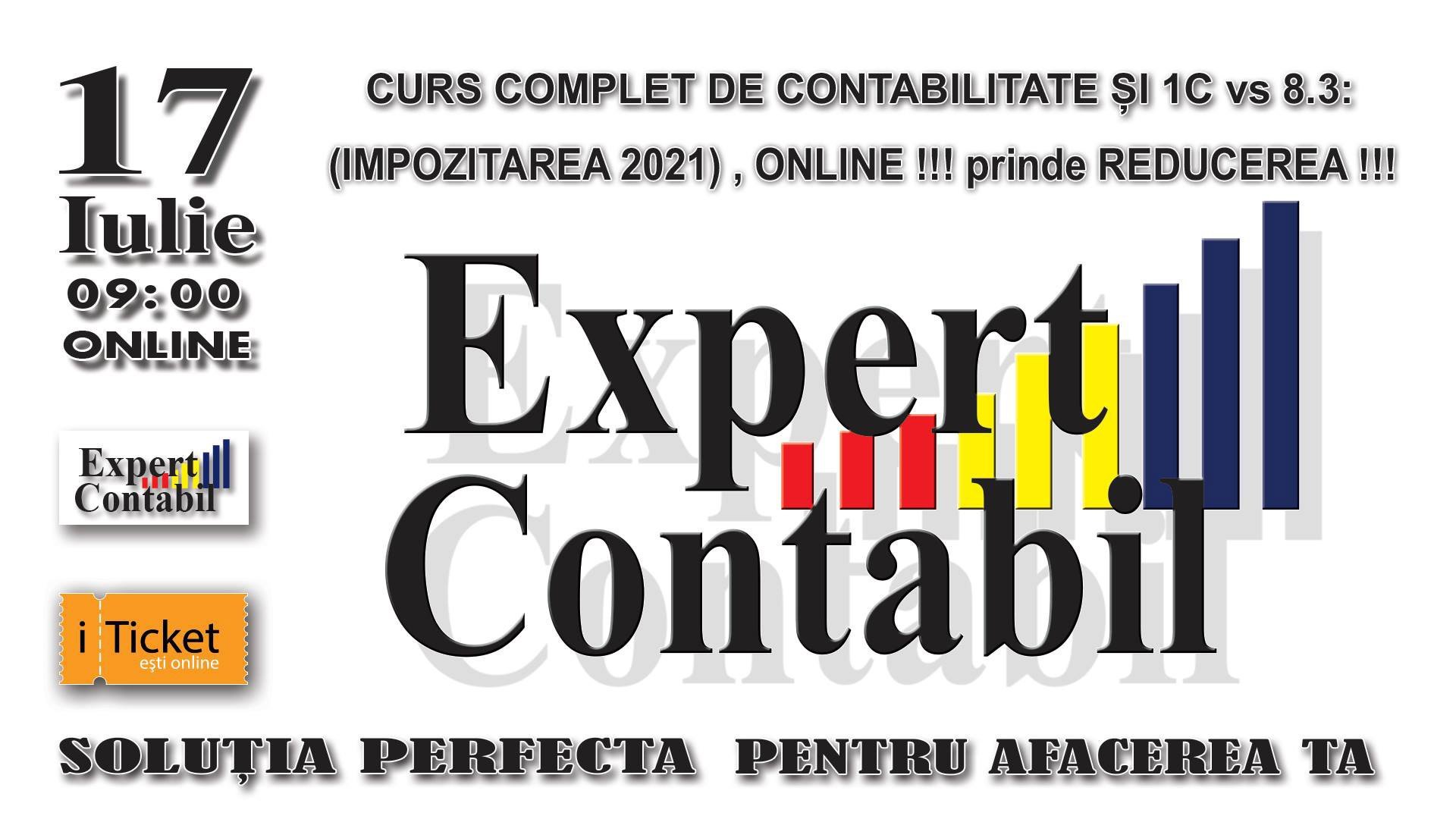 CURS COMPLET DE CONTABILITATE ȘI 1C vs 8.3: (IMPOZITAREA 2021) ONLINE! Iulie 2021