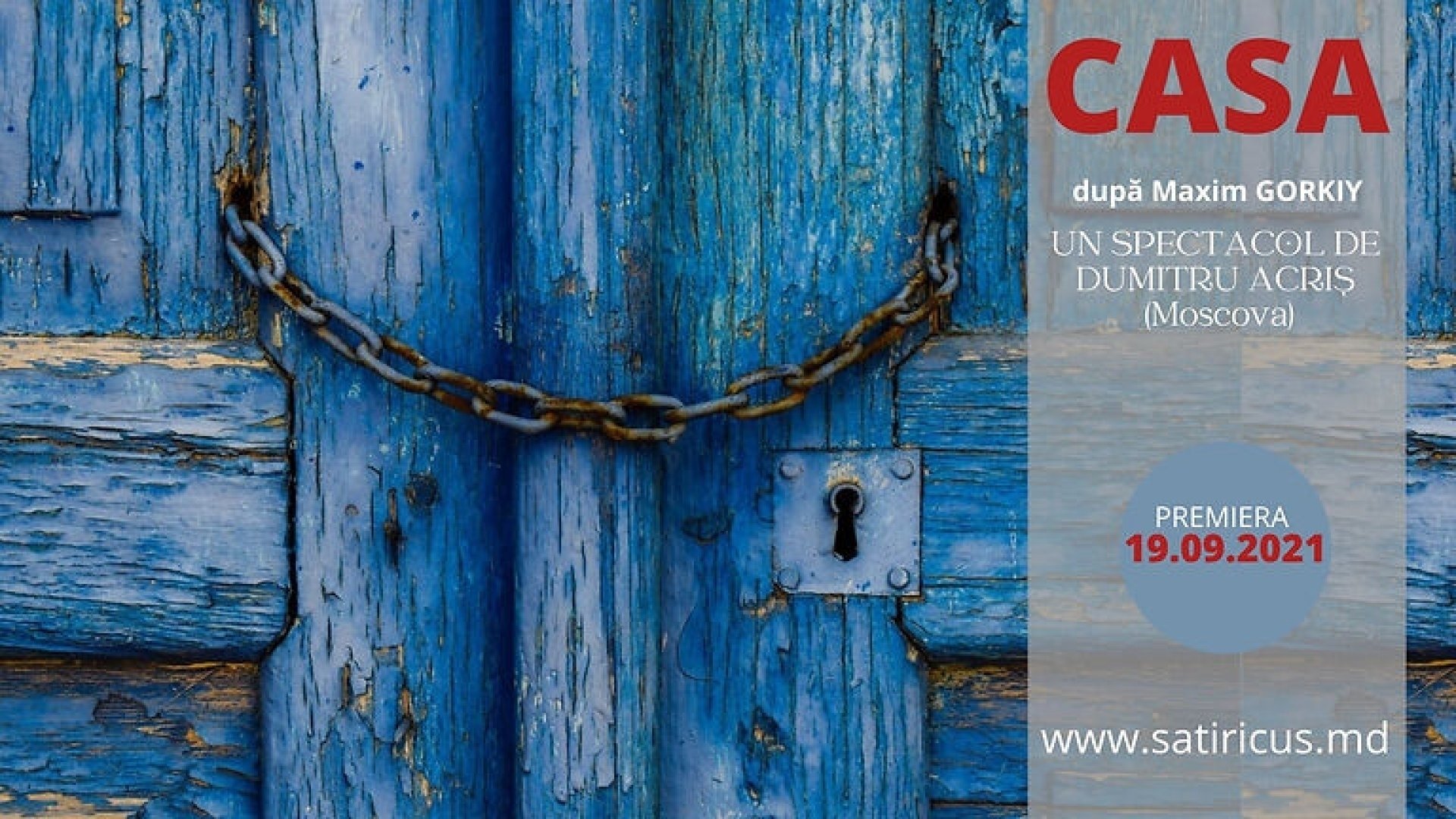 CASA după Maxim GORKI | 21 Octombrie