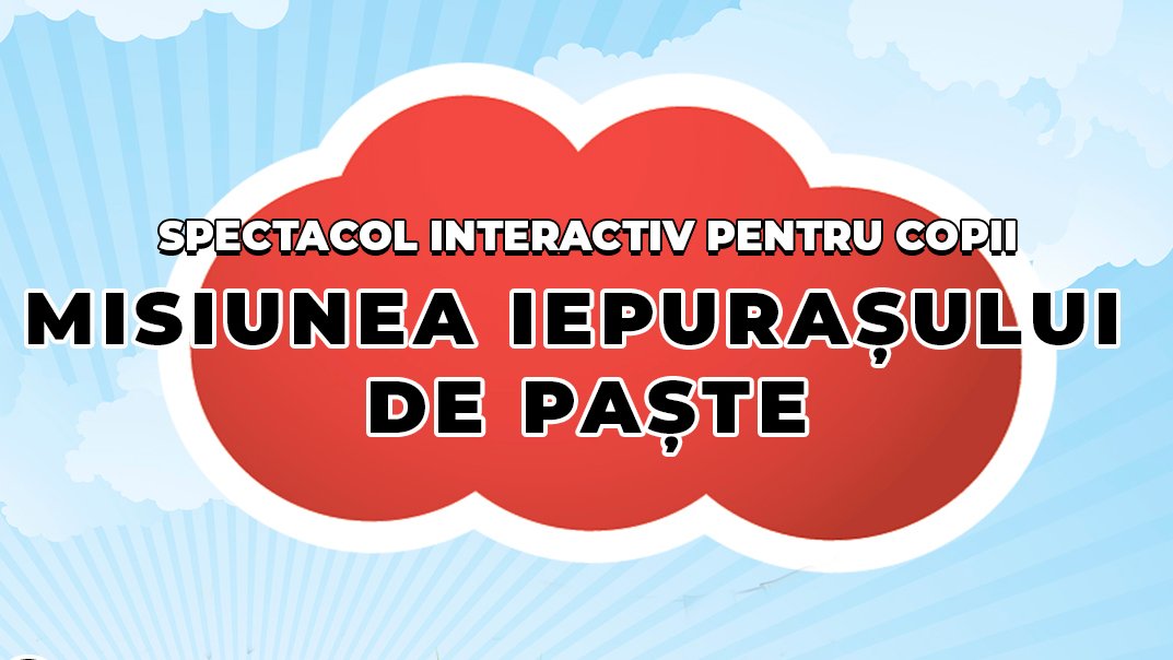 Misiunea Iepurașului de Paște - Spectacol Interactiv de Animatie pentru Copii | APRILIE 2023 | +3