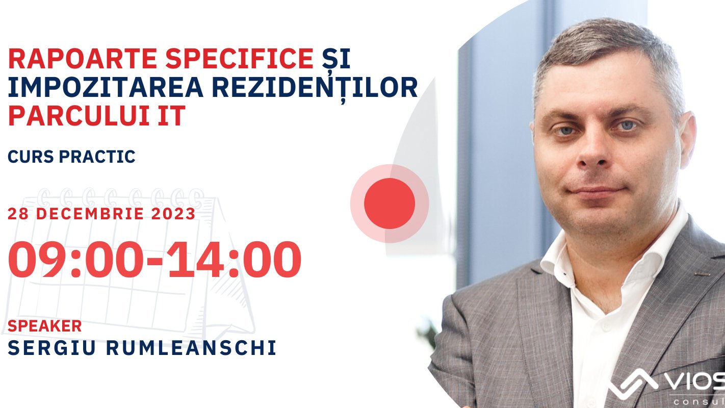 Rapoarte specifice și impozitarea Rezidenților Parcului IT - Decembrie 2023
