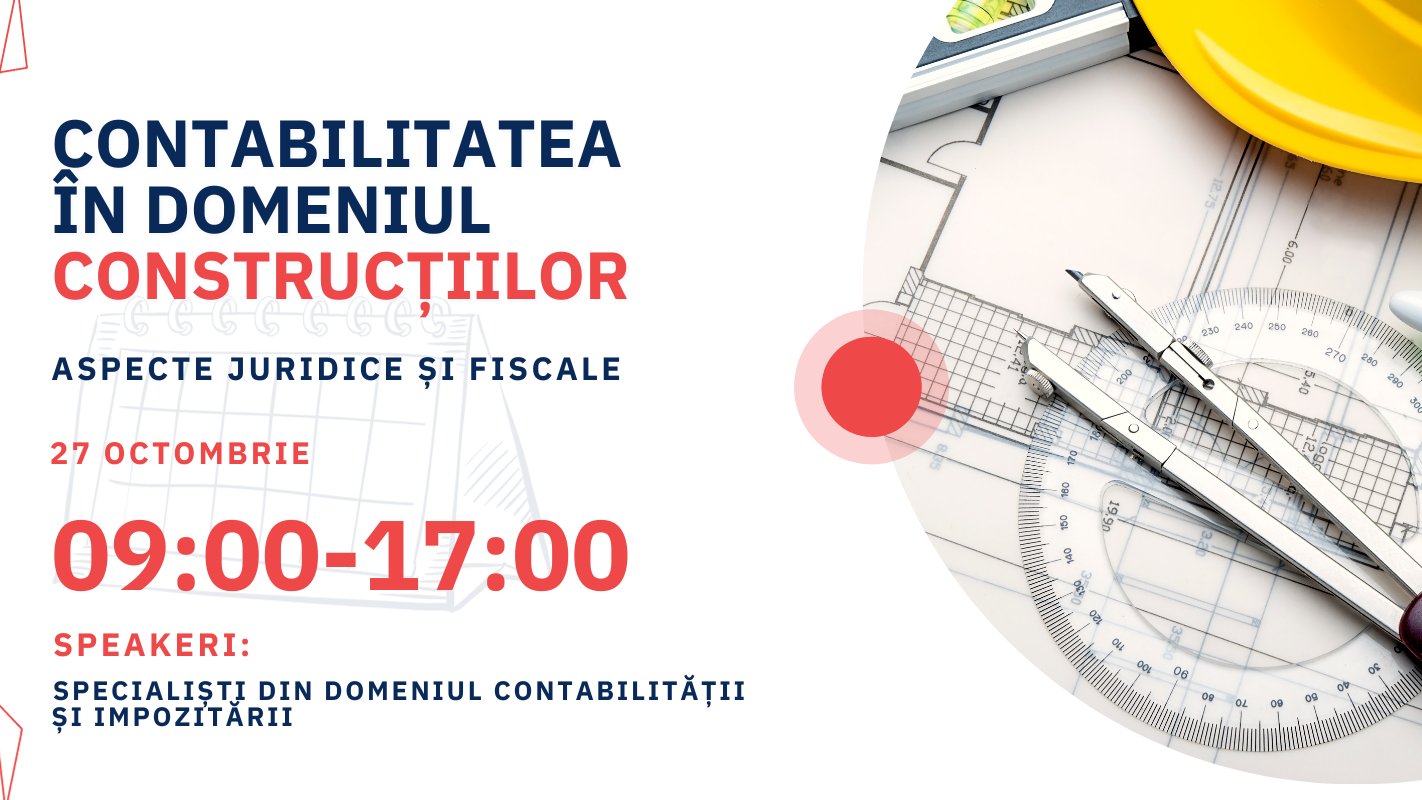 CONTABILITATEA ÎN CONSTRUCȚII: Aspecte juridice și fiscale