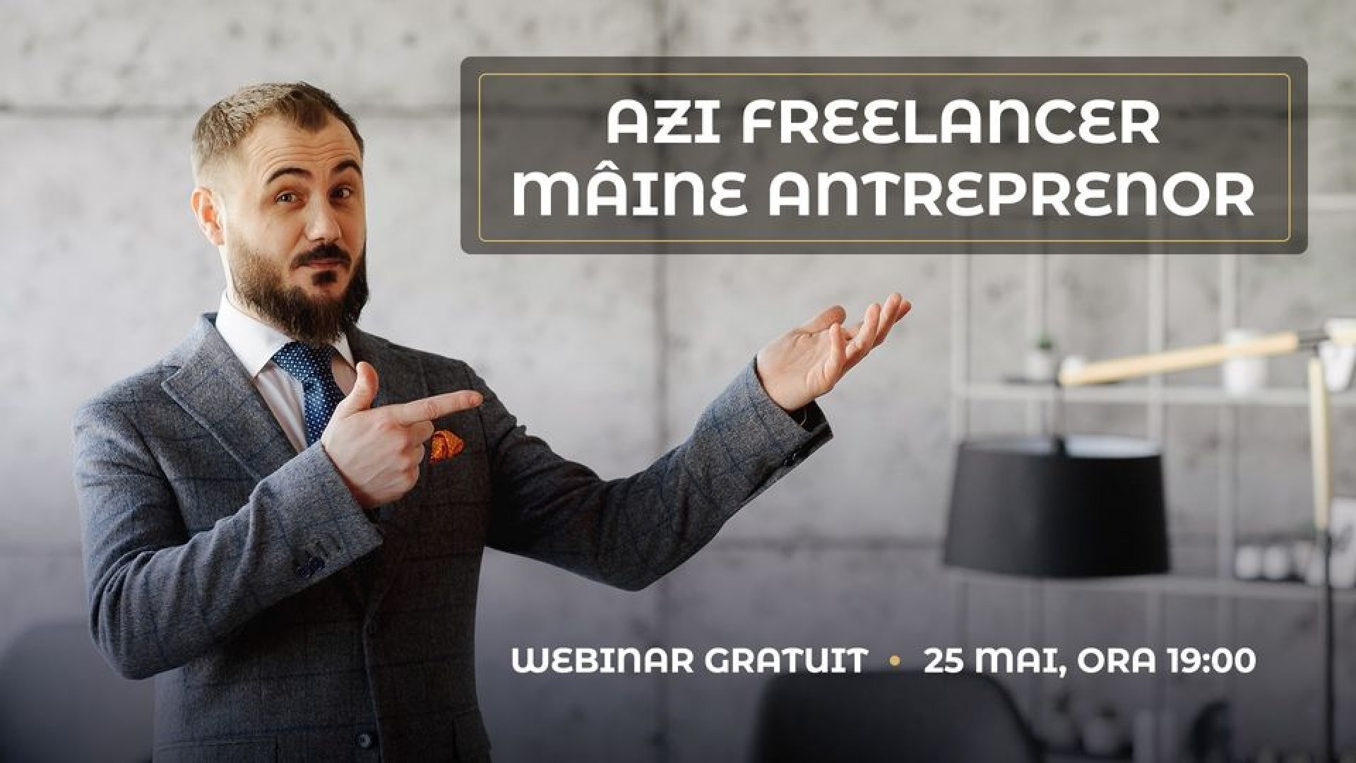 Webinar gratuit: Azi freelancer- mâine antreprenor