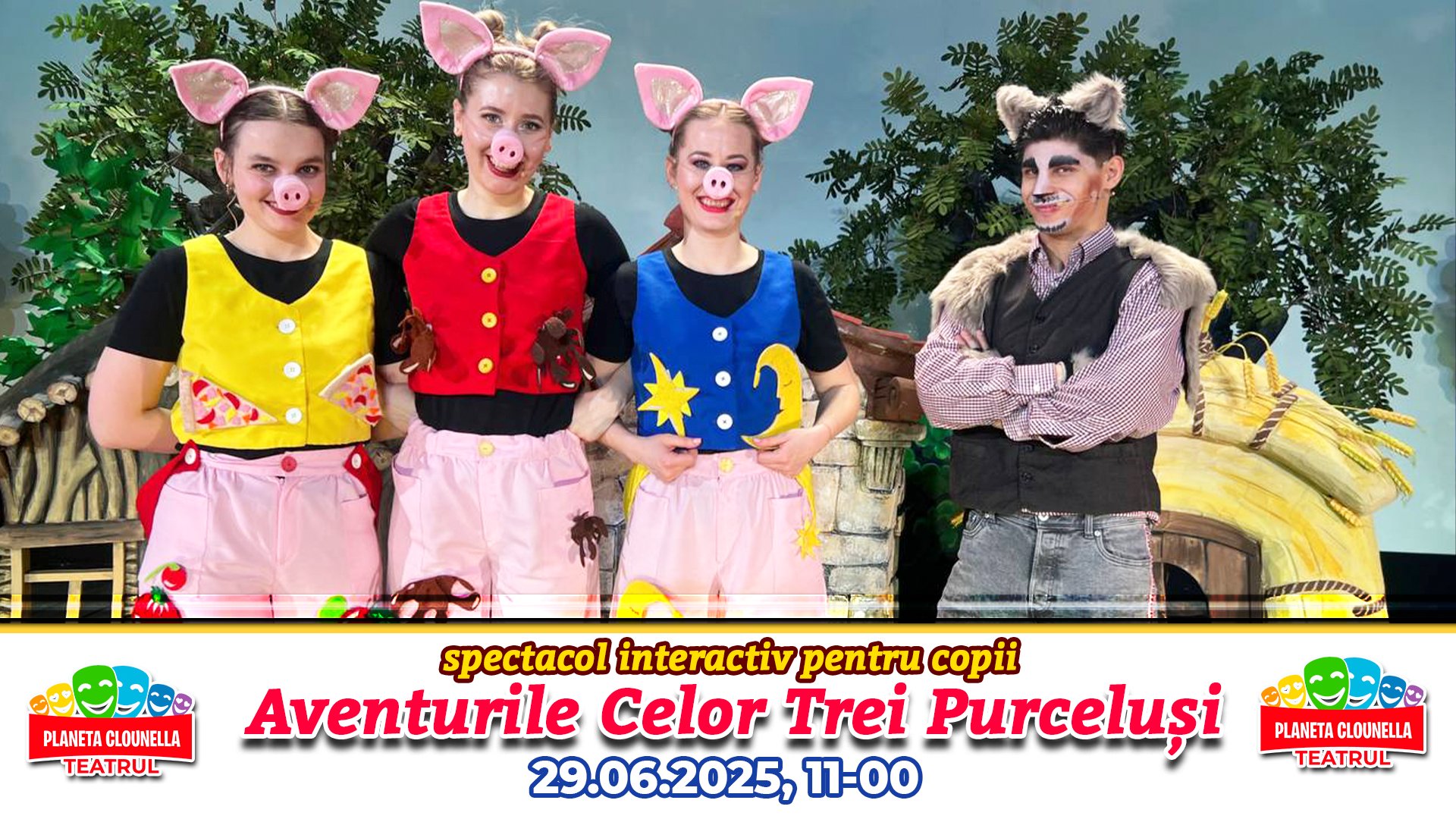 Aventurile celor Trei Purcelusi - Spectacol Interactiv pentru Copii  | Teatrul Planeta Clounella | 29 IUNIE 2025 |  11-00  