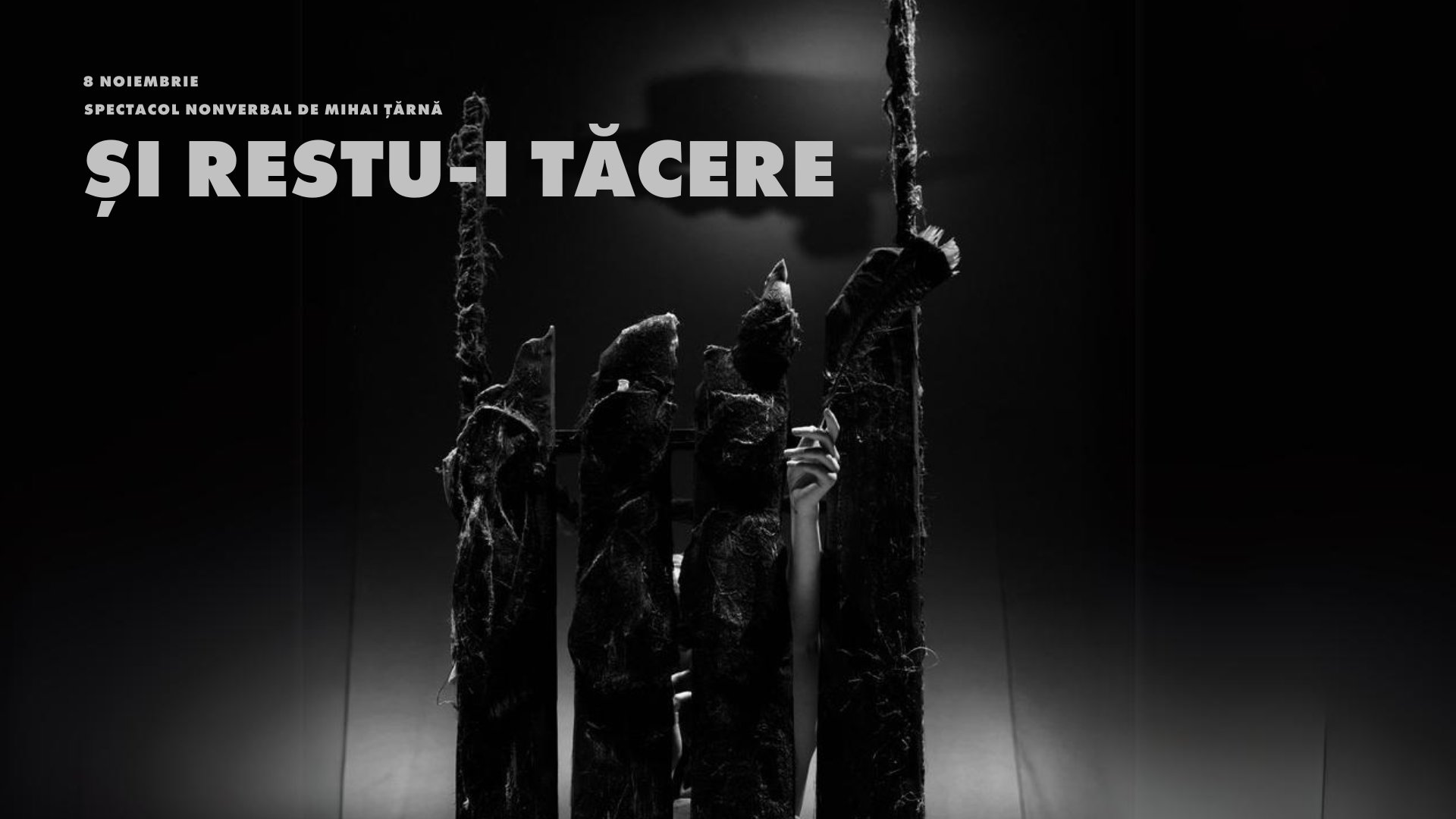 ȘI RESTU-I TĂCERE... / spectacol nonverbal /  Noiembrie 2024