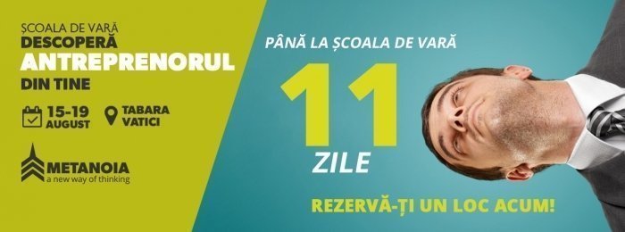 SCOALA DE VARA PENTRU TINERI - DESCOPERA ANTREPRENORUL DIN TINE