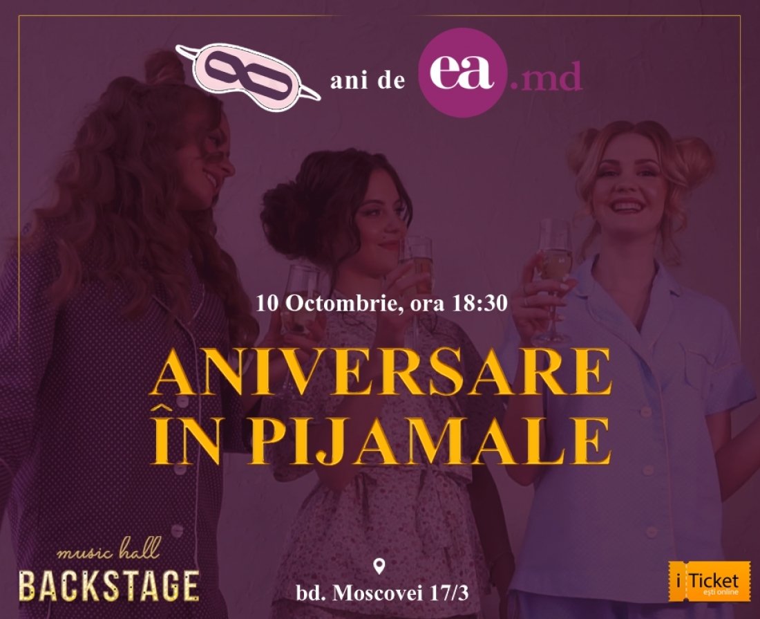 Aniversare in Pijamale - 8 ani de EA.md