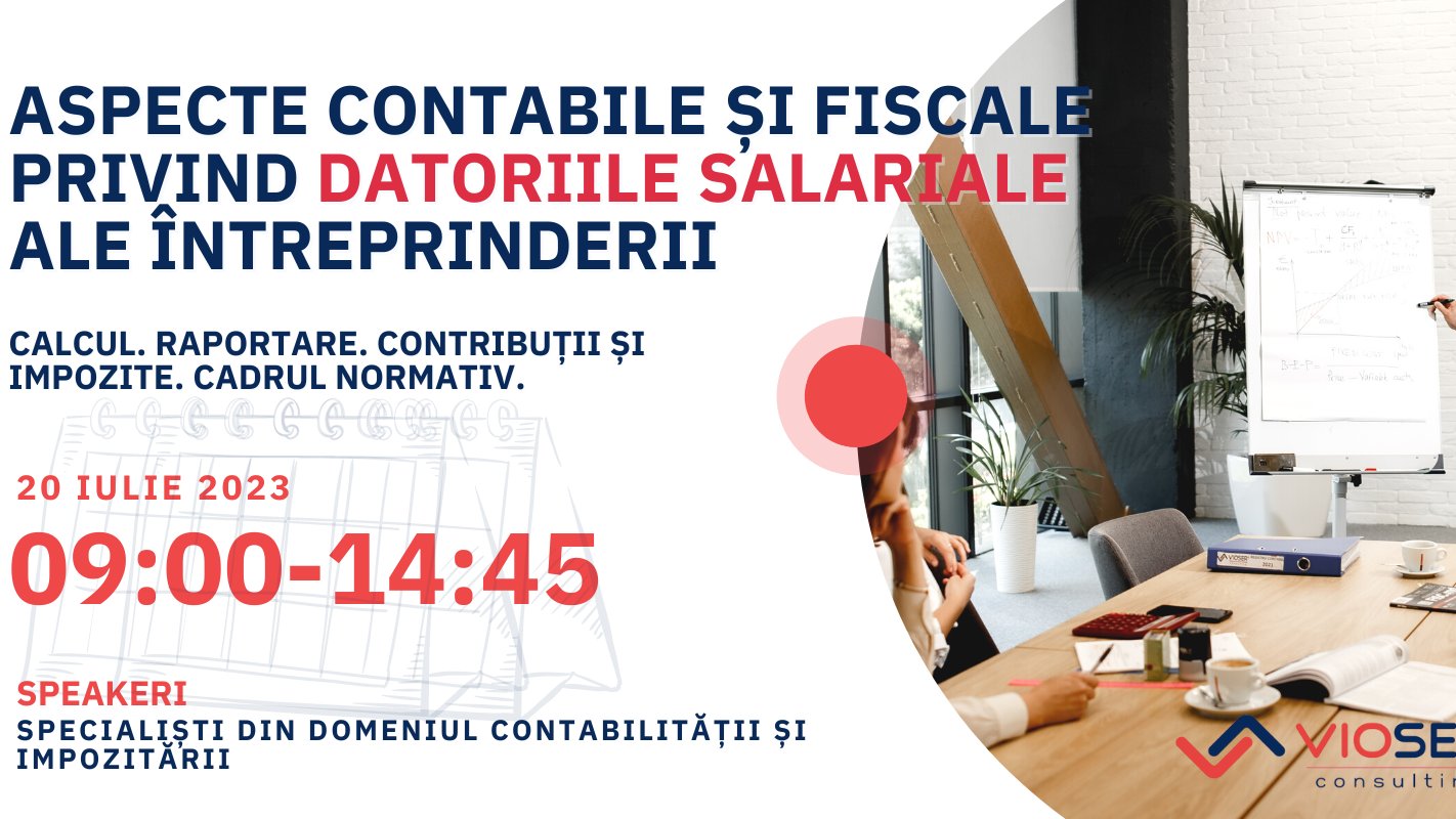 Aspecte CONTABILE, FISCALE, LEGALE și RAPORTAREA aferent datoriilor SALARIALE ale întreprinderii